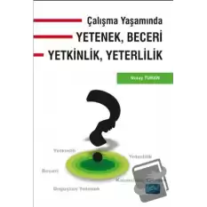 Çalışma Yaşamında Yetenek, Beceri, Yetkinlik, Yeterlilik