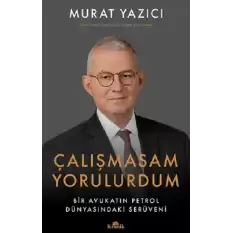 Çalışmasam Yorulurdum