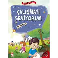 Çalışmayı Seviyorum - Çalışkanlık Erdemler Serisi 2