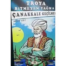 Çanakkale Geçilmez - Troya Bitmeyen Yağma