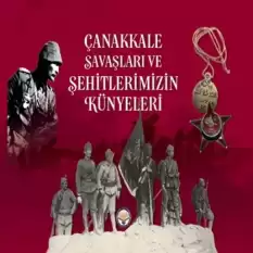 Çanakkale Savaşları ve Şehitlerimizin Künyeleri (Ciltli)