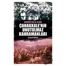 Çanakkale’nin Unutulmaz Kahramanları