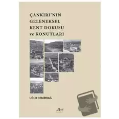 Çankırı’nın Geleneksel Kent Dokusu Ve Konutları