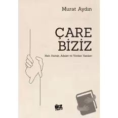 Çare Biziz - Hak, Hukuk, Adalet ve Vicdan Yazıları