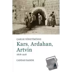 Çarlık Yönetiminde Kars, Ardahan, Artvin (1878-1918)