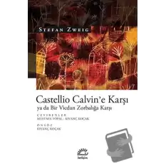 Castellio Calvine Karşı ya da Bir Vicdan Zorbalığa Karşı