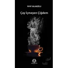 Çay İçmeyen Çiğdem