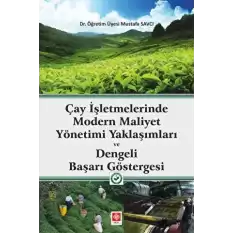 Çay İşletmelerinde Modern Maliyet Yönetimi Yaklaşımları ve Dengeli Başarı Göstergesi