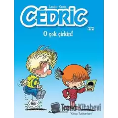 Cedric 22 - O Çok Çirkin!