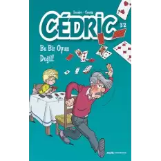 Cedric 32 - Bu Bir Oyun Değil!