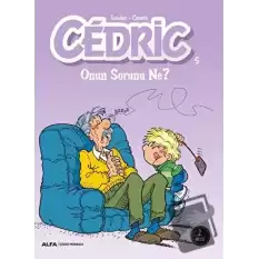 Cedric 5 - Onun Sorunu Ne?