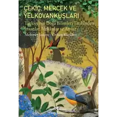 Çekiç, Mercek Ve Yelkovankuşları - Türkiye’nin Doğa Bilimleri Tarihinden İnsanlar, Mekânlar Ve Anılar