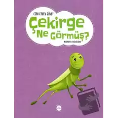 Çekirge Ne Görmüş ?