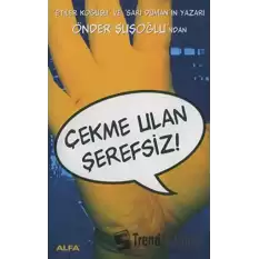 Çekme Ulan Şerefsiz!