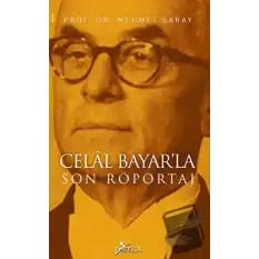 Celal Bayar’la Son Röportaj