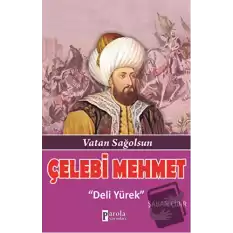 Çelebi Mehmet: Deli Yürek