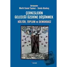 Çerkeslerin Geleceği Üzerine Düşünmek: Kültür, Toplum ve Demokrasi