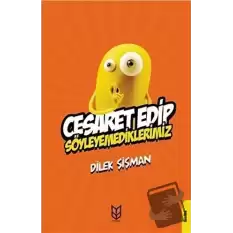 Cesaret Edip Söyleyemediklerimiz