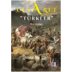 Cesaret Türkler Bir Anlatı