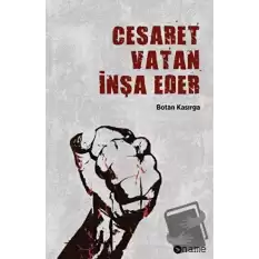 Cesaret Vatan İnşa Eder