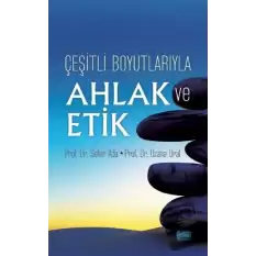 Çeşitli Boyutlarıyla Ahlak ve Etik