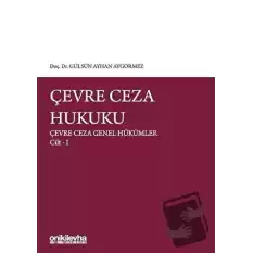 Çevre Ceza Hukuku - Çevre Ceza Genel Hükümler Cilt 1