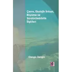 Çevre, Ekolojik İktisat, Büyüme ve Sürdürülebilirlik İlişkileri