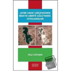 Çevre Hakkı Çerçevesinde İran’ın Urmiye Gölü’ndeki Uygulamaları