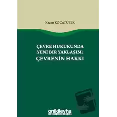 Çevre Hukukunda Yeni Bir Yaklaşım: Çevrenin Hakkı