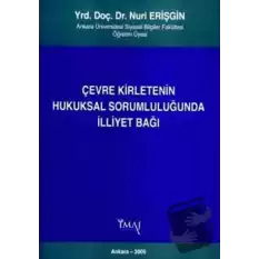 Çevre Kirletenin Hukuksal Sorumluluğunda İlliyet Bağı