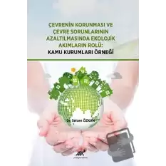 Çevrenin Korunması ve Çevre Sorunlarının Azaltılmasında Ekolojik Akımların Rolü: Kamu Kurumları Örneği