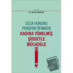 Ceza Hukuku Perspektifinden Kadına Yönelmiş Şiddetle Mücadele II