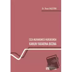 Ceza Muhakemesi Hukukunda Kanun Yararına Bozma