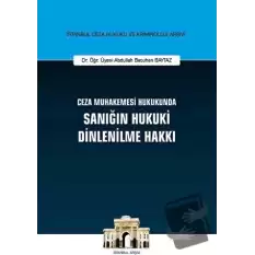 Ceza Muhakemesi Hukukunda Sanığın Hukuki Dinlenilme Hakkı (Ciltli)