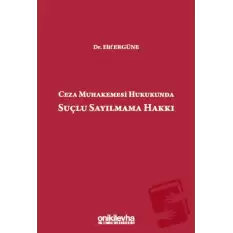 Ceza Muhakemesi Hukukunda Suçlu Sayılmama Hakkı (Ciltli)