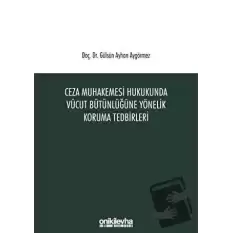 Ceza Muhakemesi Hukukunda Vücut Bütünlüğüne Yönelik Koruma Tedbirleri