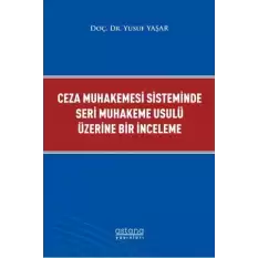 Ceza Muhakemesi Sisteminde Seri Muhakeme Usulü Üzerine Bir İnceleme