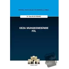 Ceza Muhakemesinde Fiil - İstanbul Ceza Hukuku ve Kriminoloji Arşivi (Ciltli)