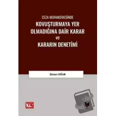 Ceza Muhakemesinde Kovuşturmaya Yer Olmadığına Dair Karar ve Kararın Denetimi