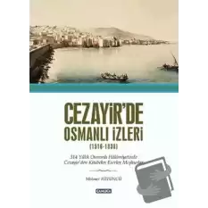 Cezayir’de Osmanlı İzleri (1616-1830) (Ciltli)