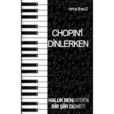 Chopini Dinlerken - Opus 9 No: 2