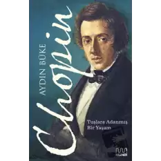 Chopin - Tuşlara Adanmış Bir Yaşam