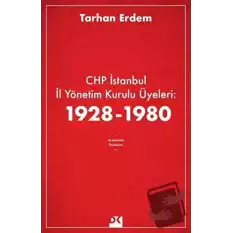 CHP İstanbul İl Yönetim Kurulu Üyeleri: 1928-1980