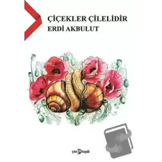 Çiçekler Çilelidir