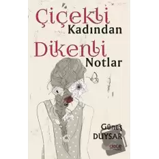 Çiçekli Kadından Dikenli Notlar