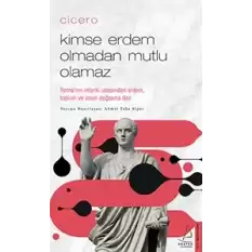 Cicero / Kimse Erdem Olmadan Mutlu Olamaz