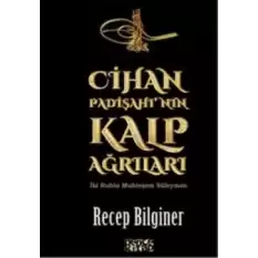 Cihan Padişahının Kalp Ağrıları