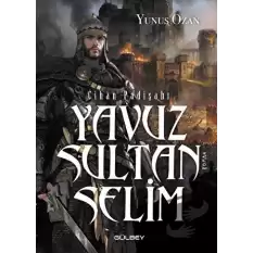 Cihan Padişahı Yavuz Sultan Selim