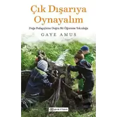 Çık Dışarıya Oynayalım: Doğa Pedagojisine Doğru Bir Öğrenme Yolculuğu