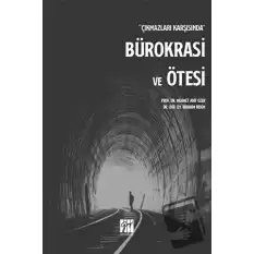 Çıkmazları Karşısında Bürokrasi ve Ötesi